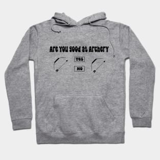 Are you good at Archery Yes No Archery funny joke Hoodie